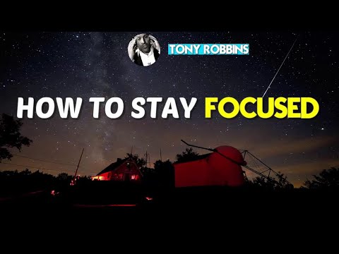Tony Robbins 2018 - How To Stay Focused