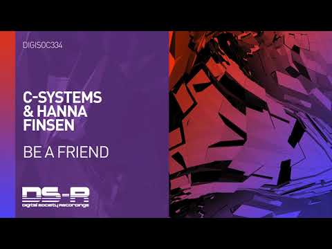 C-Systems & Hanna Finsen - Be A Friend [OUT NOW]