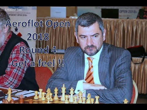 Aeroflot Open 2018, Round 4 ! Get the feel !