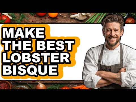 How To Make The Best Lobster Bisque (Full Guide)
