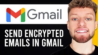 How To Send Encrypted Email in Gmail