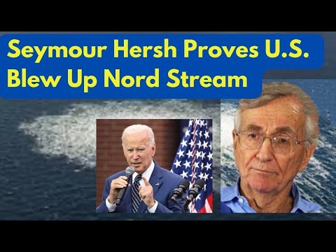 Seymour Hersh: Biden is the Nord Stream Bomber | How the U.S. Blew Up the Nord Stream Pipeline