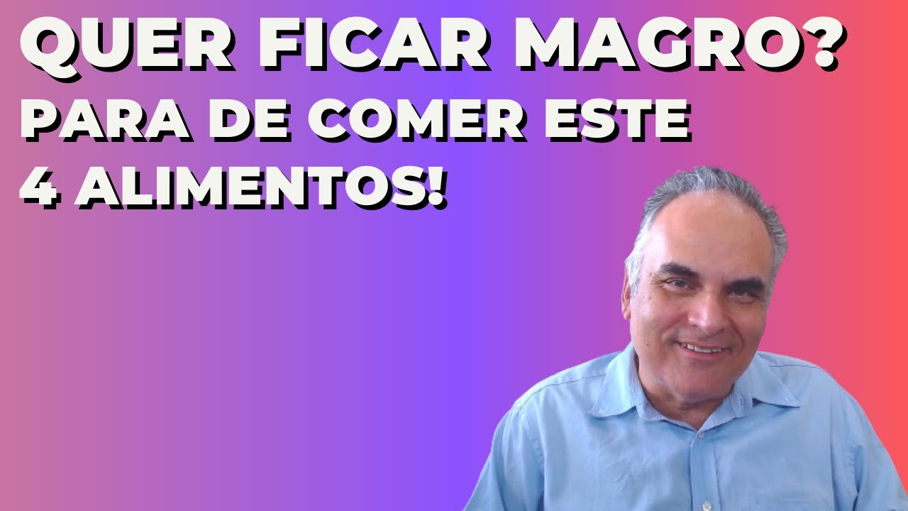 4 alimentos para parar de comer se quiser ficar magro!