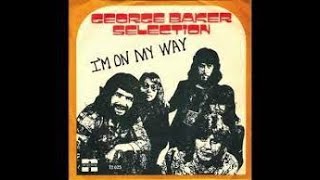 GEORGE BAKER SELECTION - I'm on my way