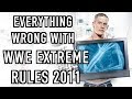 Everything Wrong With WWE Extreme Rules 2011