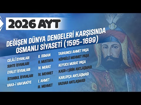 17) AYT Tarih - Değişen Dünya Dengeleri Karşısında Osmanlı Siyaseti (1595 - 1699) - Ramazan YETGİN