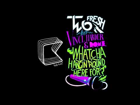 Whatcha Hangin' Round Here For? (Kastle Remix) - Two Fresh ft. Vince Harder & D.O.M.E.mov