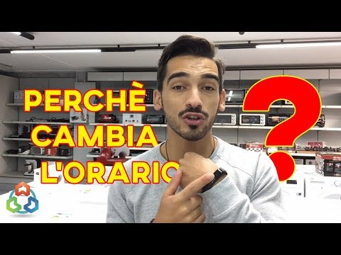 Perchè a Ottobre e a Marzo cambia l'orario?
