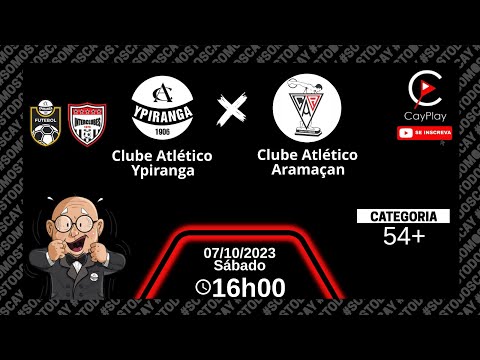 YPIRANGA x ARAMAÇAN - FUTEBOL | 54+