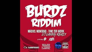 MACHEL MONTANO - TIME FOR WORK (BURDZ RIDDIM) (DJ DANNY REMIX)