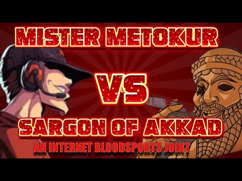 Mister Metokur vs Sargon of Akkad An Internet Bloodsports Joint [ 2018 ]