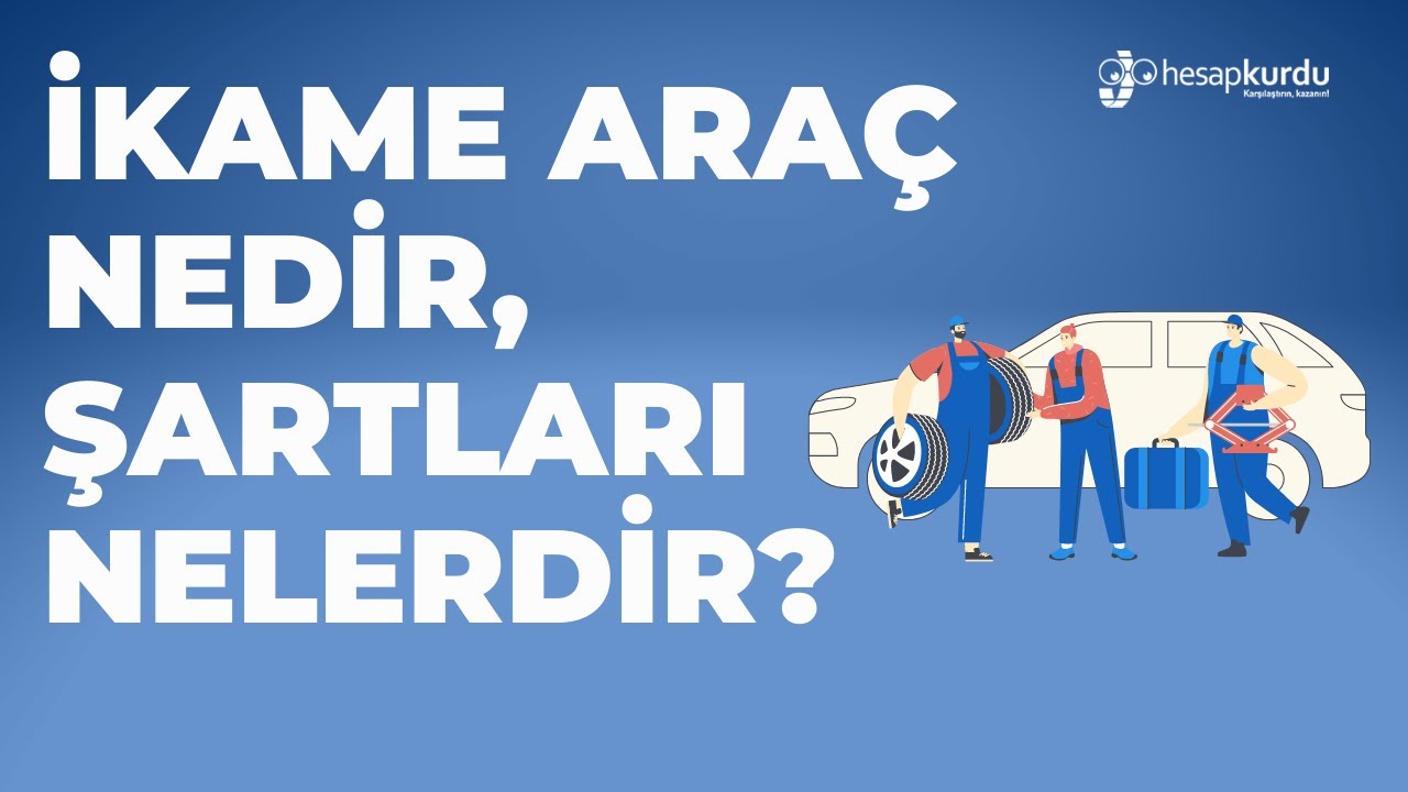 İkame Araç Nedir, Şartları Nelerdir? İkame Araç Nedir?