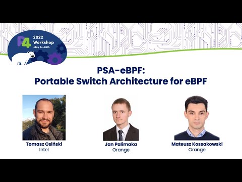 PSA-eBPF: Portable Switch Architecture for eBPF - Tomasz Osinski, Jan Palimaka & Matuesz Kossakowski