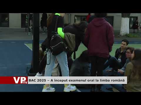 BAC 2025 – A început examenul oral la limba română