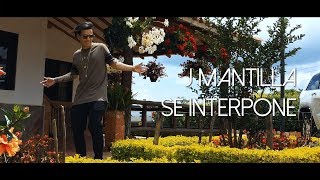 Se Interpone - J Mantilla | Video Oficial