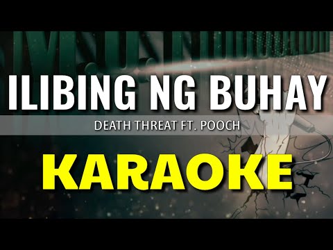 ilibing ng buhay - Death Threat ft. POOCH | KARAOKE