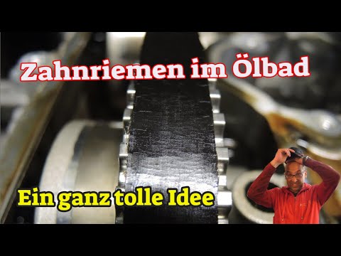Zahnriemen im Ölbad ? - Eine ganz tolle Idee.....