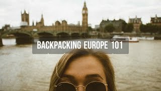 Backpacking Europe 101 | My Top 10 Tips