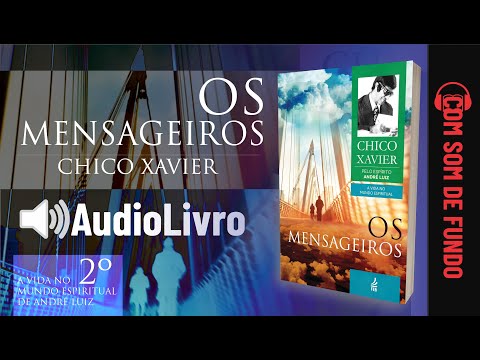 Áudio Livro Espírita: Os Mensageiros - Chico Xavier - SOM DE FUNDO - 2º LIVRO - Português