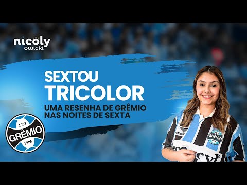 SEXTOU TRICOLOR | #21 | 06/02 | GRÊMIO SE PREPARA PARA AS QUARTAS | LEONEL PÉREZ CHEGANDO