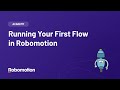 Running Your First Flow in Robomotion