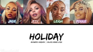 Little Mix - Holiday (Acoustic) [Color Coded Lyric]