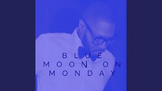 Blue Moon on Monday