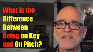 What is the difference between being on key and on pitch?