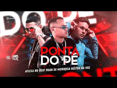 AFLEXA NO BEAT - RUAN DE MURIBECA- HELTON NA VOZ PONTA DO PÉ
