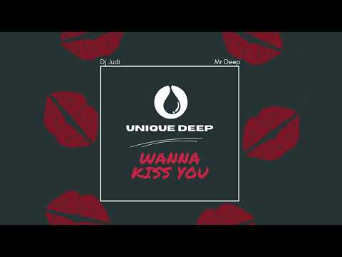 Dj Judi & Mr Deep - Wanna Kiss You