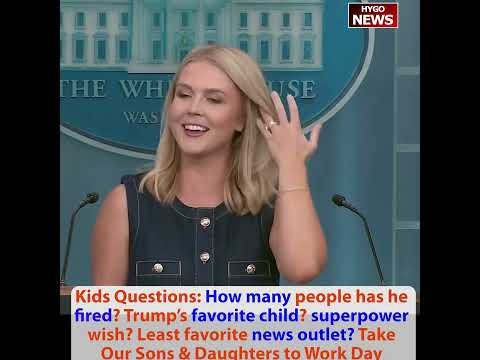 Take Our Kids to Work Day: Press Sec Leavitt Fields 'How Many Fired?', Trump's Superpower Wish, Favorite Child (Too Controversial), Least Favorite News Outlet, 'Does He Like Hugs?'