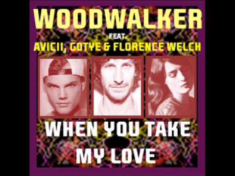 Woodwalker feat. Avicii, Gotye & Florence Welch - When You Take My Love