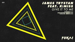 James Trystan &amp; K:Miss - Give It to Me feat. K:Miss (Hauswerks Remix) [Fukai Music]