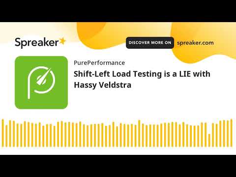 Shift-Left Load Testing is a LIE with Hassy Veldstra
