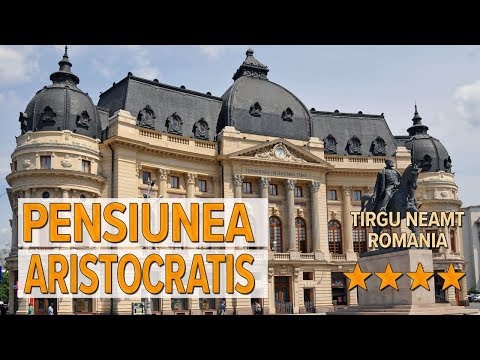 Pensiunea Aristocratis hotel review | Hotels in Tirgu Neamt | Romanian Hotels