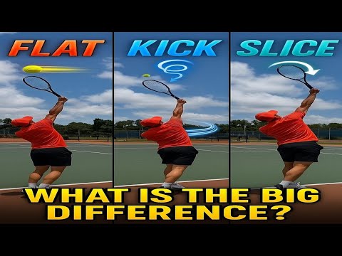 Flat Serve, Kick Serve, Slice Serve.(What is the big difference) Answered!
