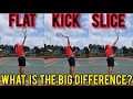 Flat Serve, Kick Serve, Slice Serve.(What is the big difference) Answered!