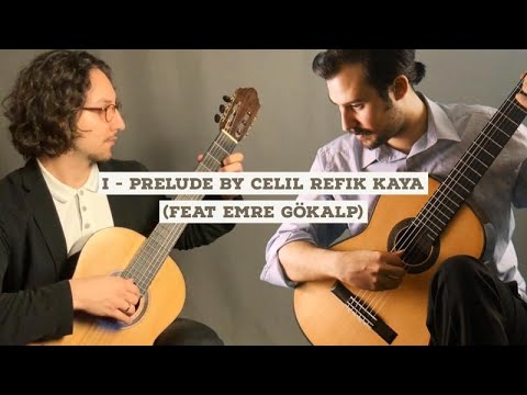 6 Pieces for Guitar Duo - I- Prelude composed by Celil Refik Kaya - (Feat. Emre Gökalp)