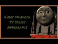 Every Murdoch TV Series Appearance Thomas And Friends Compilation