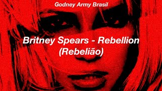 Britney Spears - Rebellion (Legendado)