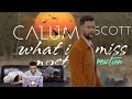 Calum Scott - What I Miss Most REACTION Calum Scott - What I Miss Most REACTION
