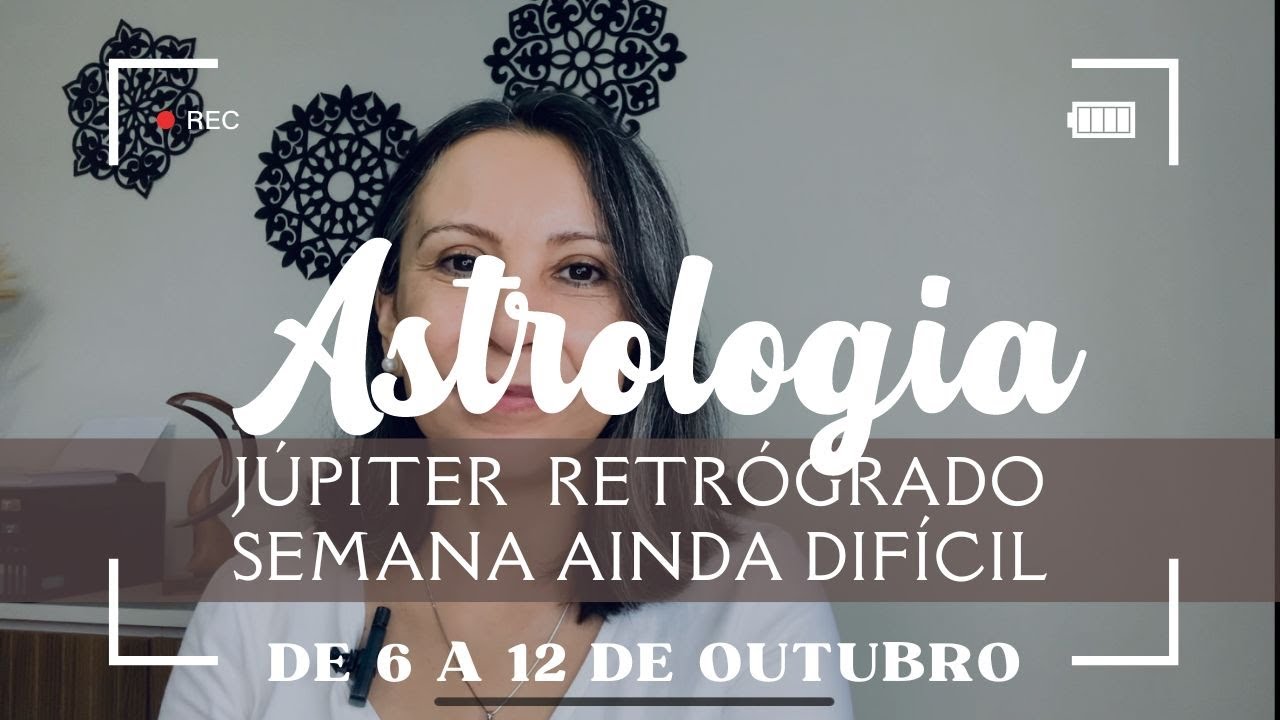 Júpiter Retrógrado e Muitos Aspectos. Semana Ainda Difícil. Astrologia de 6 a 12 de OUTUBRO