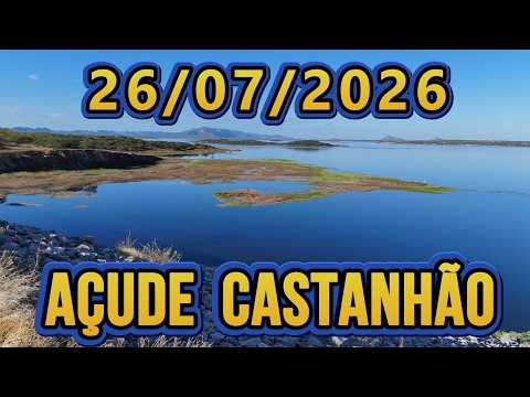 AÇUDE CASTANHÃO DADOS ATUALIZADOS HOJE 26/07/2026 JAGUARIBARA CEARÁ