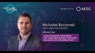 Future Focus: Episode 3 with Nicholas Byczynski speaking on Passive Design Strategies