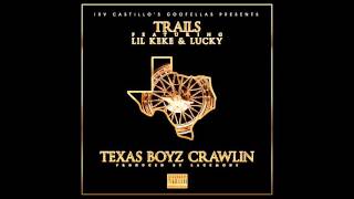 TEXAS BOYS CRAWLIN- LIL KEKE TRAILS LUCKY LUCIANO