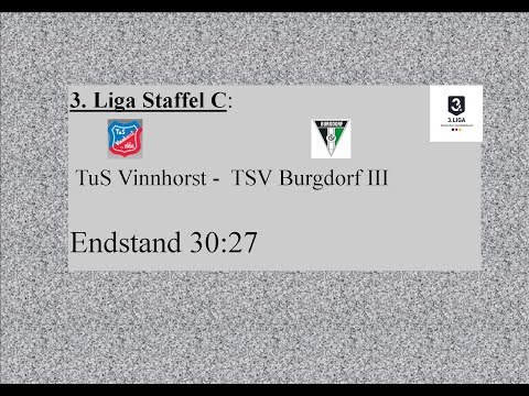 TuS Vinnhorst - TSV Burgdorf II, 3. Liga St. C Endstand 30:27 -  Alle Tore im Schnelldurchgang