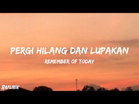 Pergi Hilang Dan Lupakan - Remember Of Today (Cover lirik)