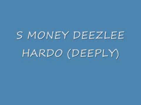 HARDO S MONEY DEEZLEE (DEEPLY).wmv