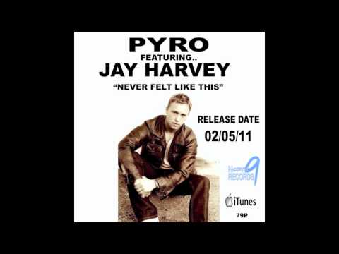 PYRO FT JAY HARVEY - NEVER FELT LIKE THIS (SPILLMANS RMX)