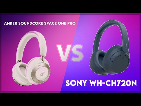 Anker Soundcore Space One Pro vs Sony WH-CH720N Technical Comparison